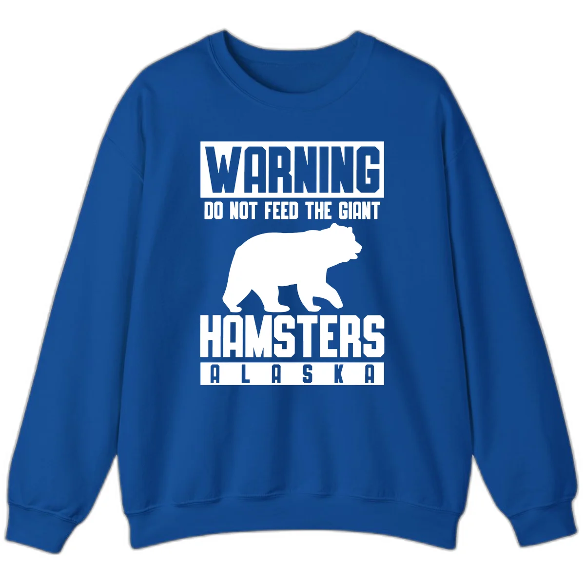 Do Not Feed The Giant Hamsters Alaska Sweatshirt in Royal