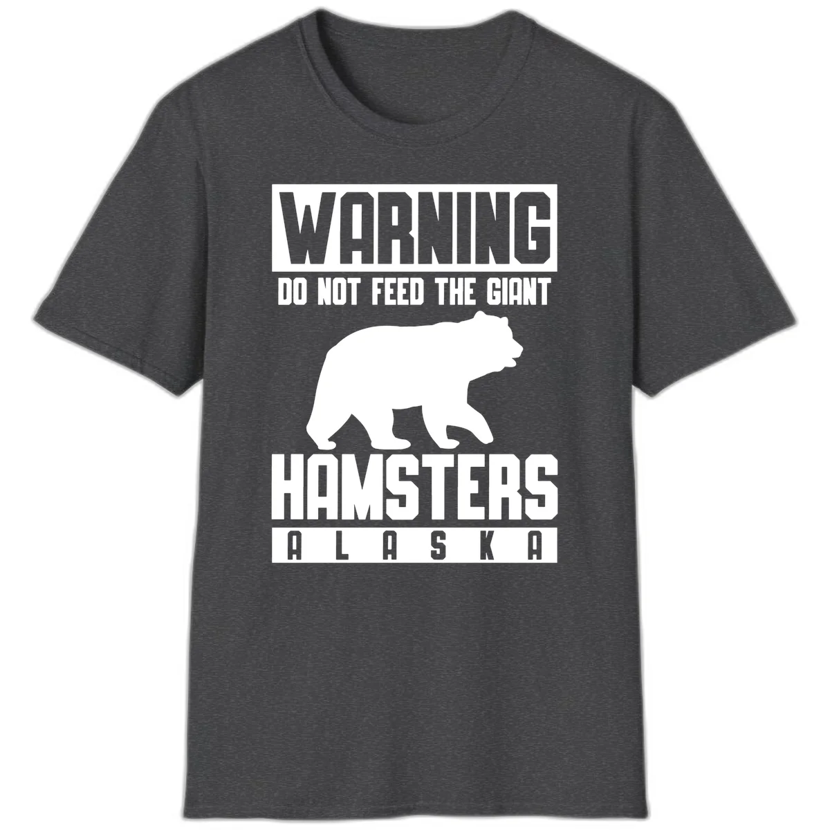 Do Not Feed The Giant Hamsters Alaska T-Shirt in Dark Heather