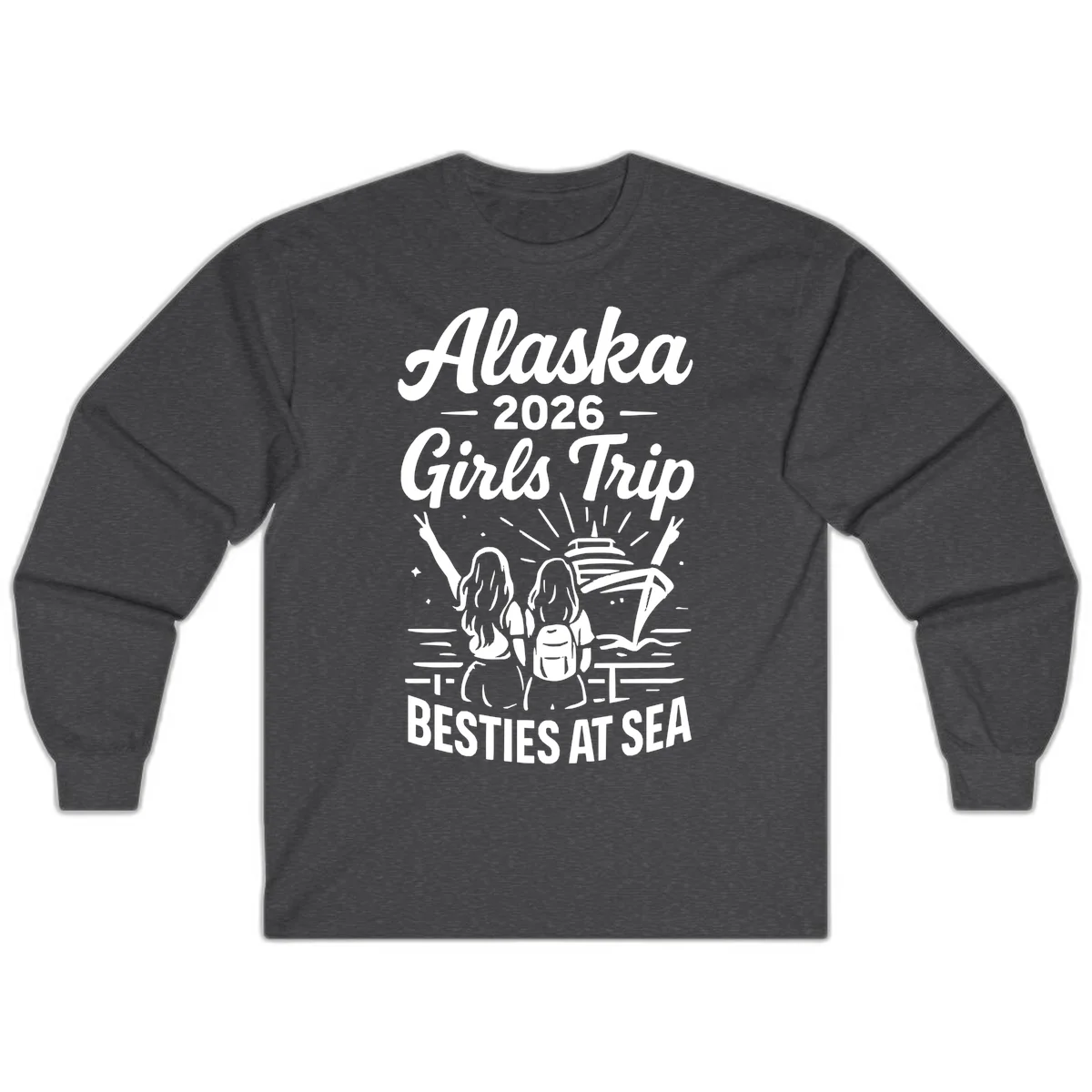 Alaska 2026 Girls Trip Besties At Sea Long Sleeve in Dark Heather