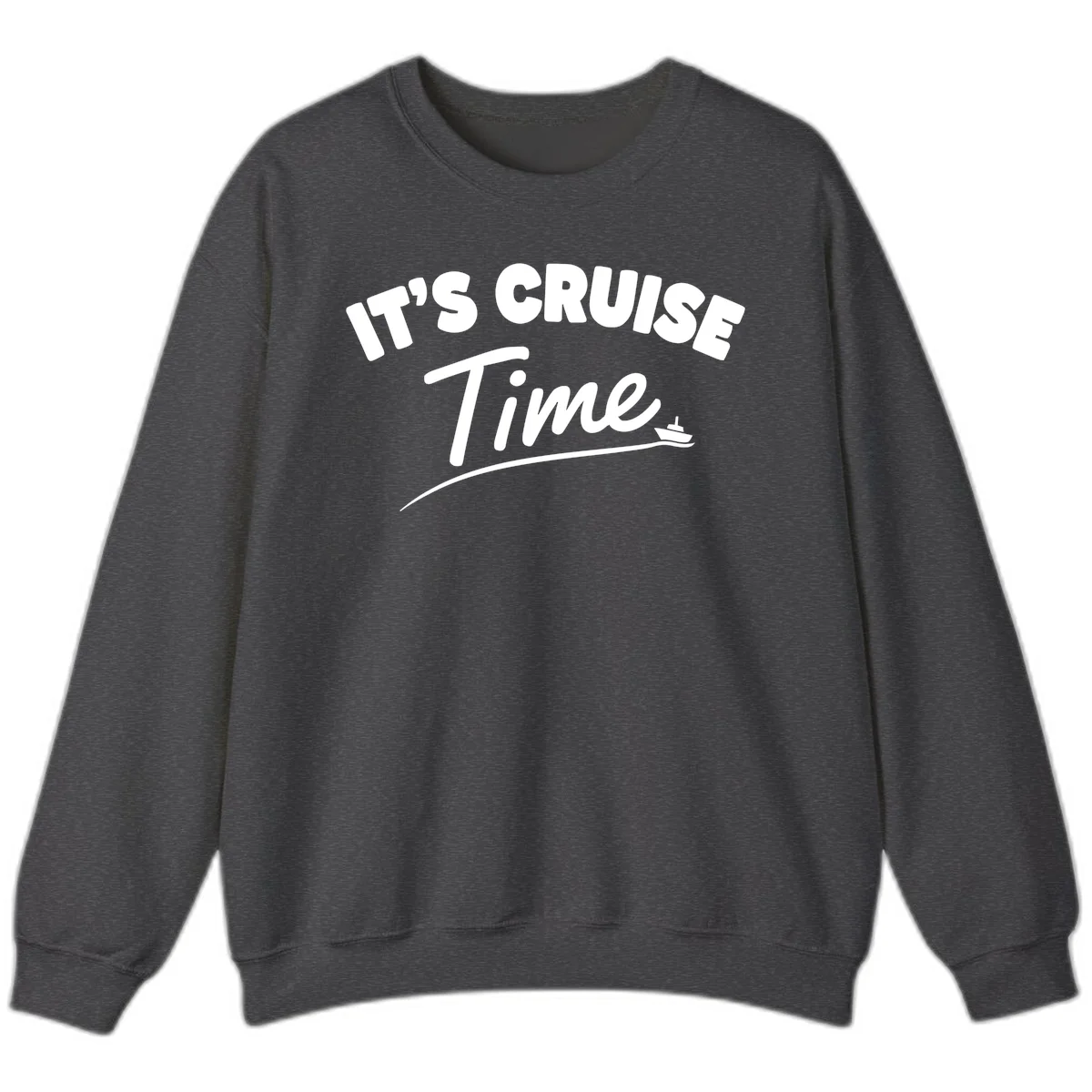 It's Cruise Time Sweatshirt in Dark Heather