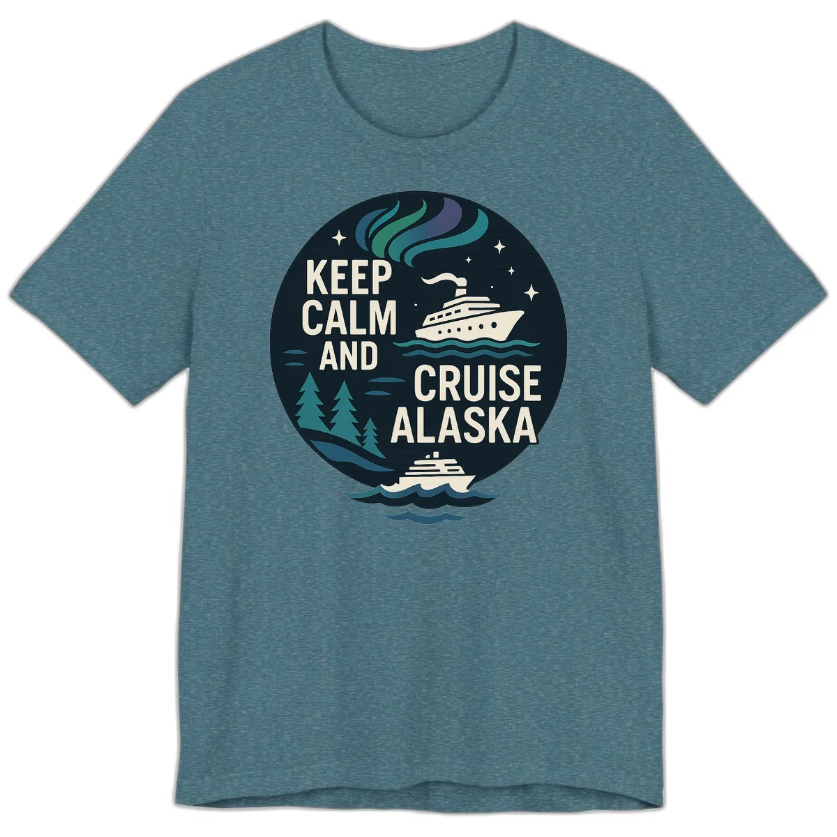 Keep Calm And Cruise Alaska Premium Tee in Heather Deep Teal