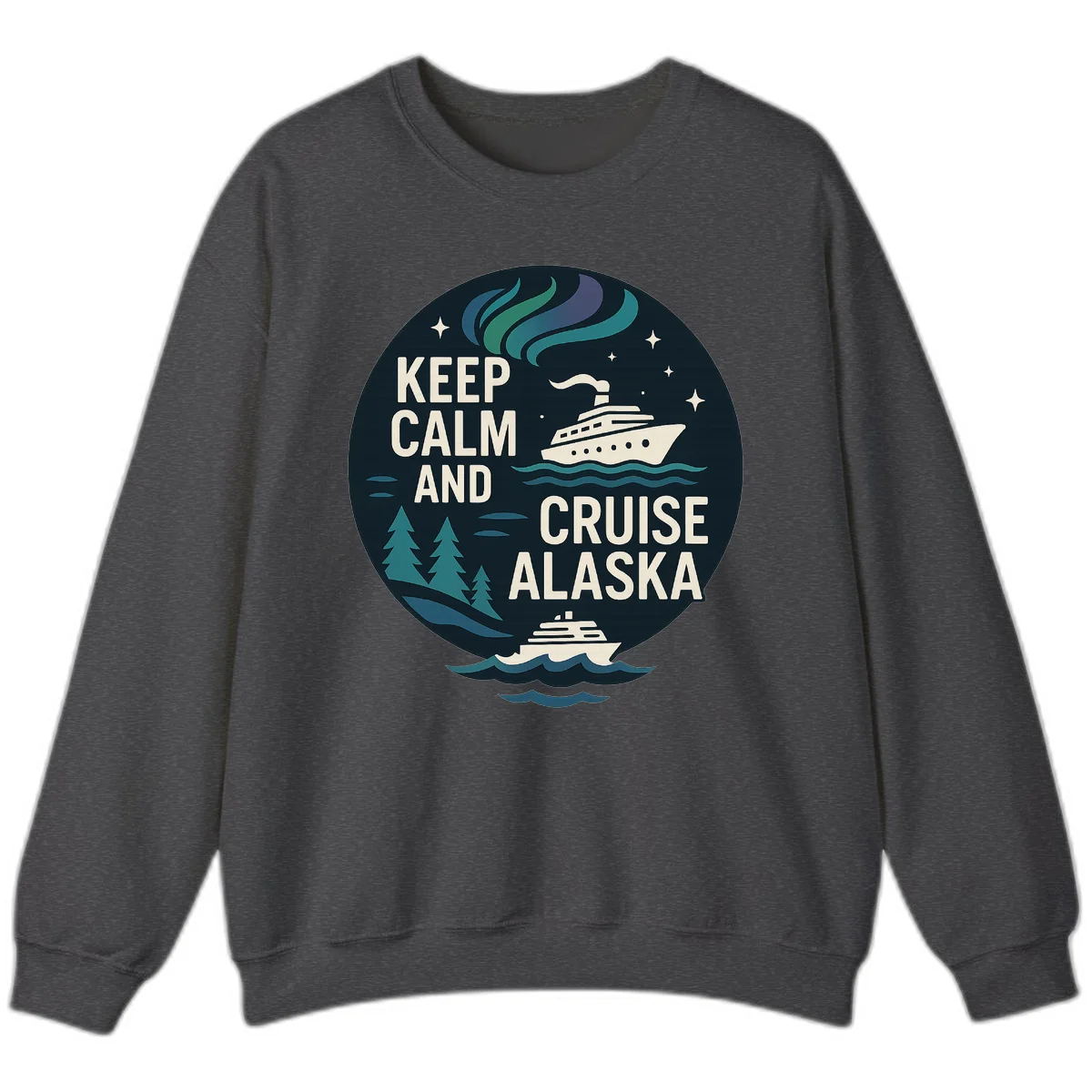Keep Calm And Cruise Alaska Sweatshirt in Dark Heather