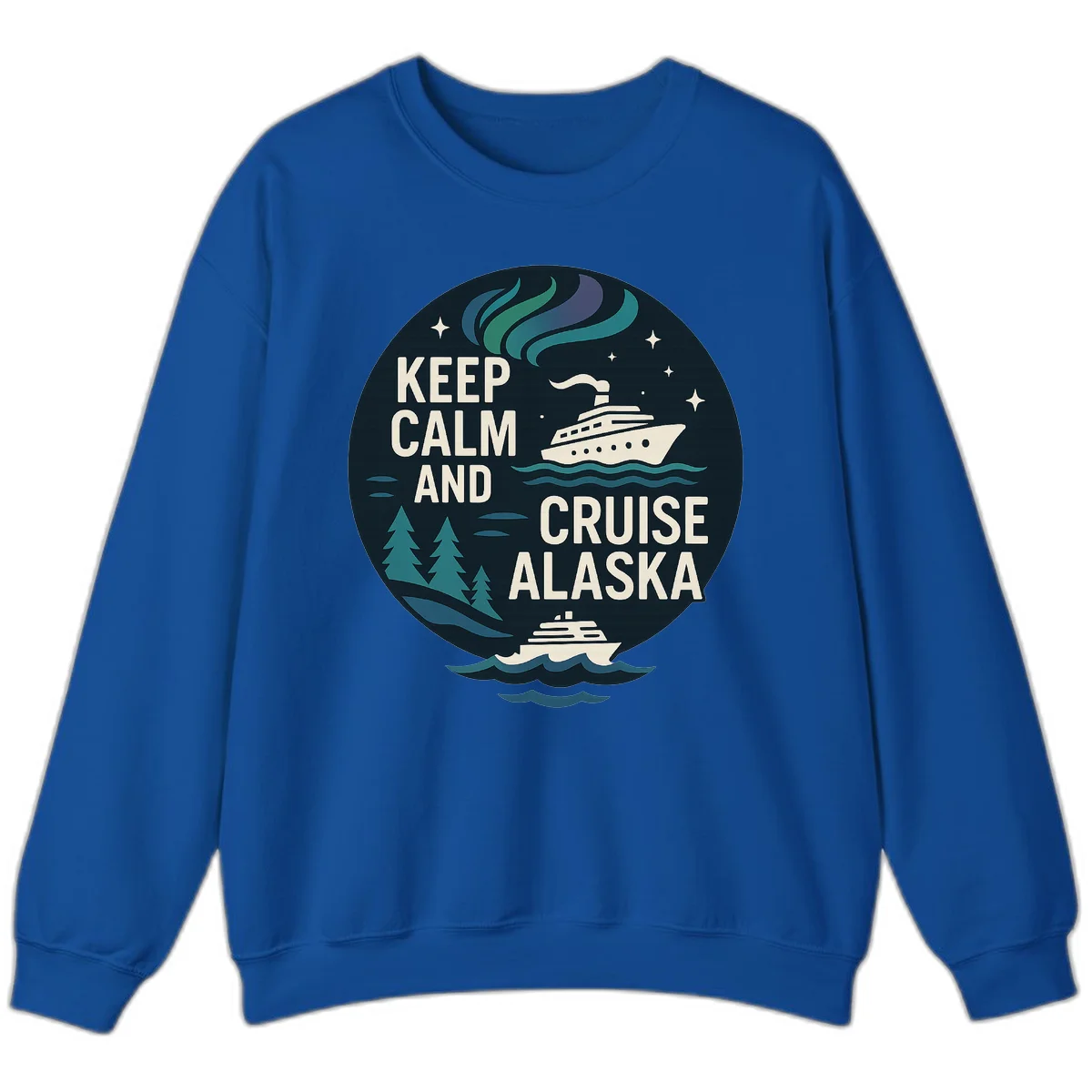 Keep Calm And Cruise Alaska Sweatshirt in Royal