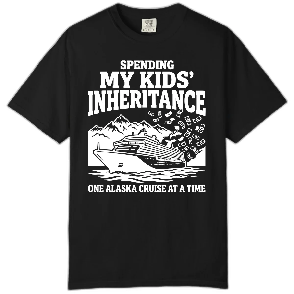 Spending My Kids' Inheritance Alaska Cruise Comfort Color in Black