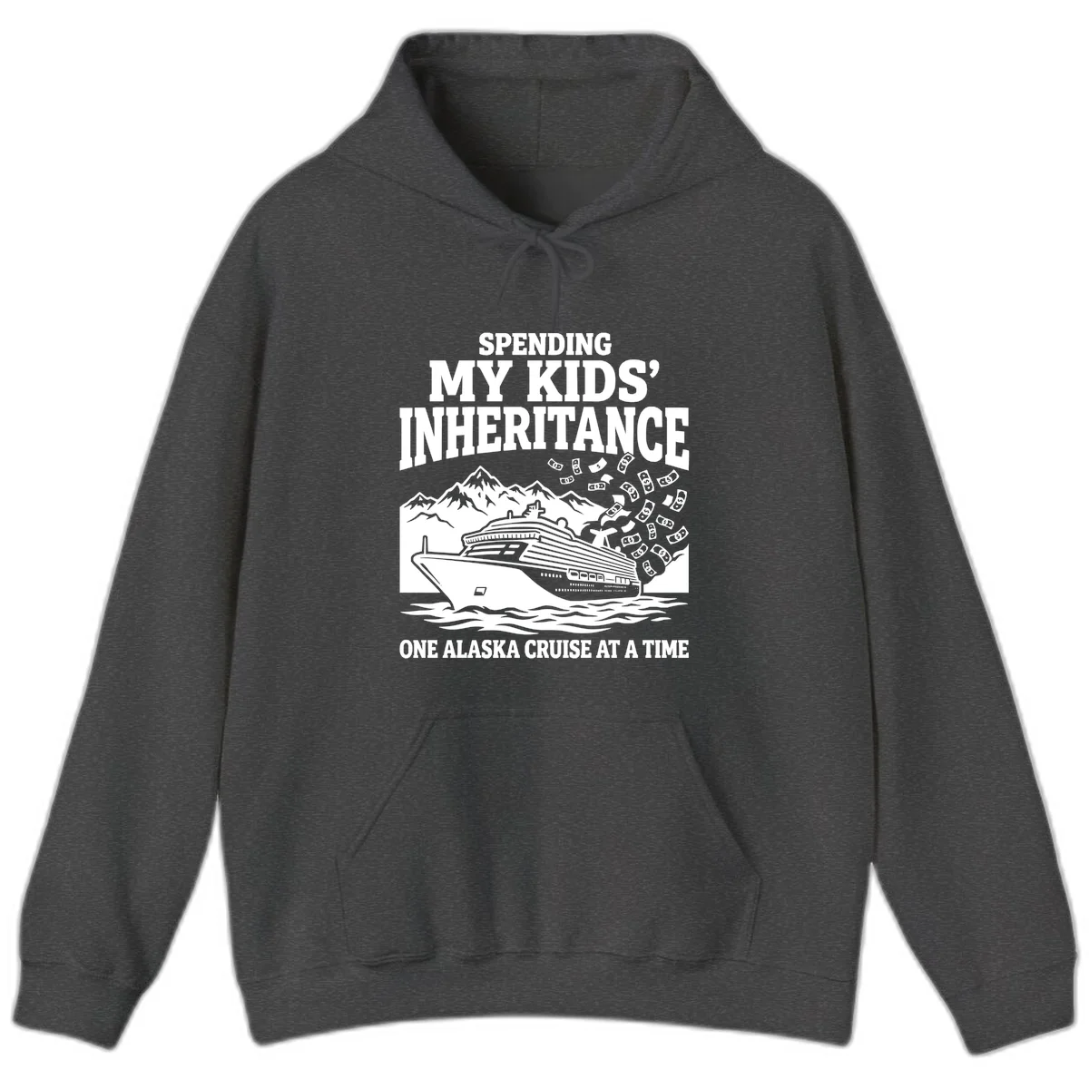 Spending My Kids' Inheritance Alaska Cruise Hoodie in Dark Heather