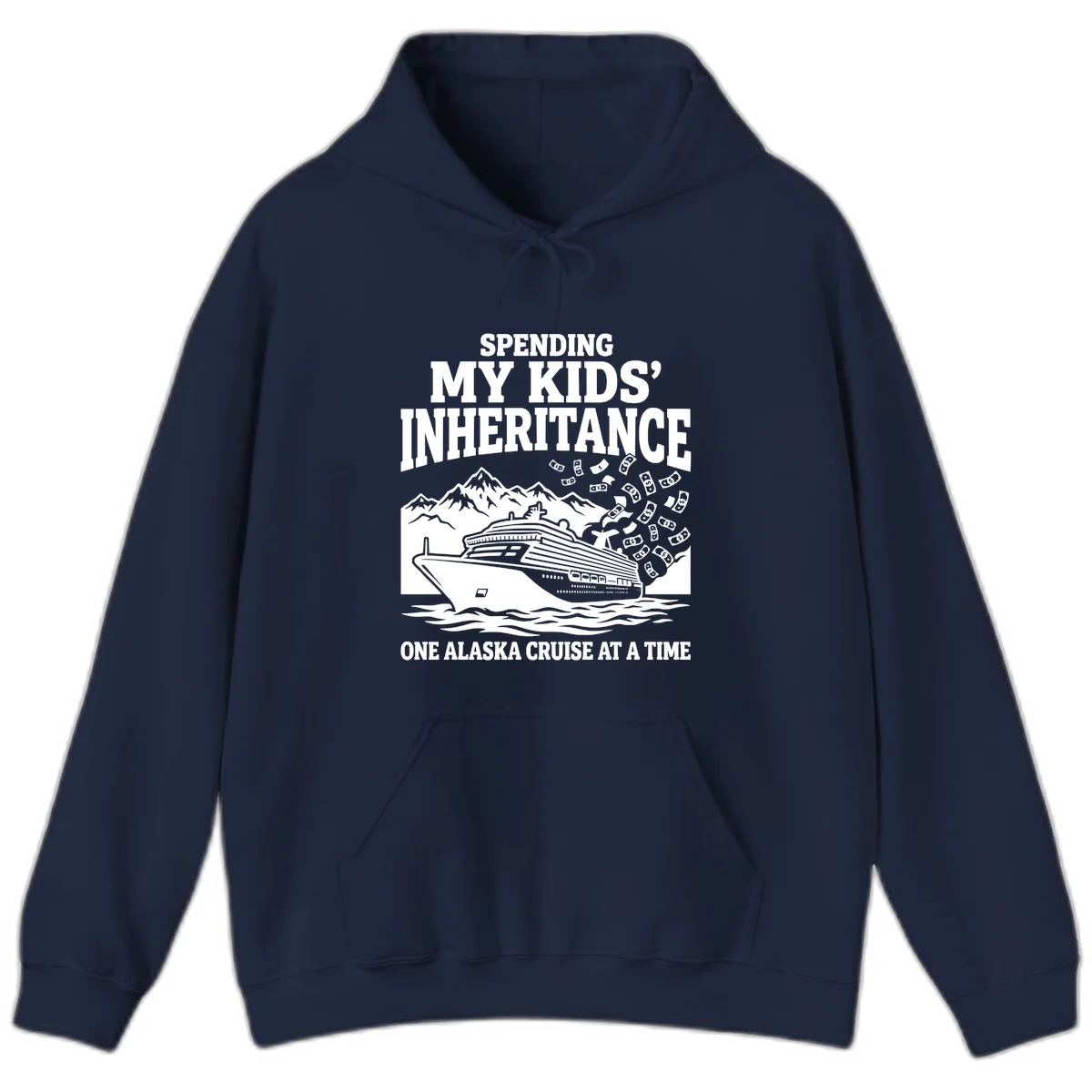 Spending My Kids' Inheritance Alaska Cruise Hoodie in Navy