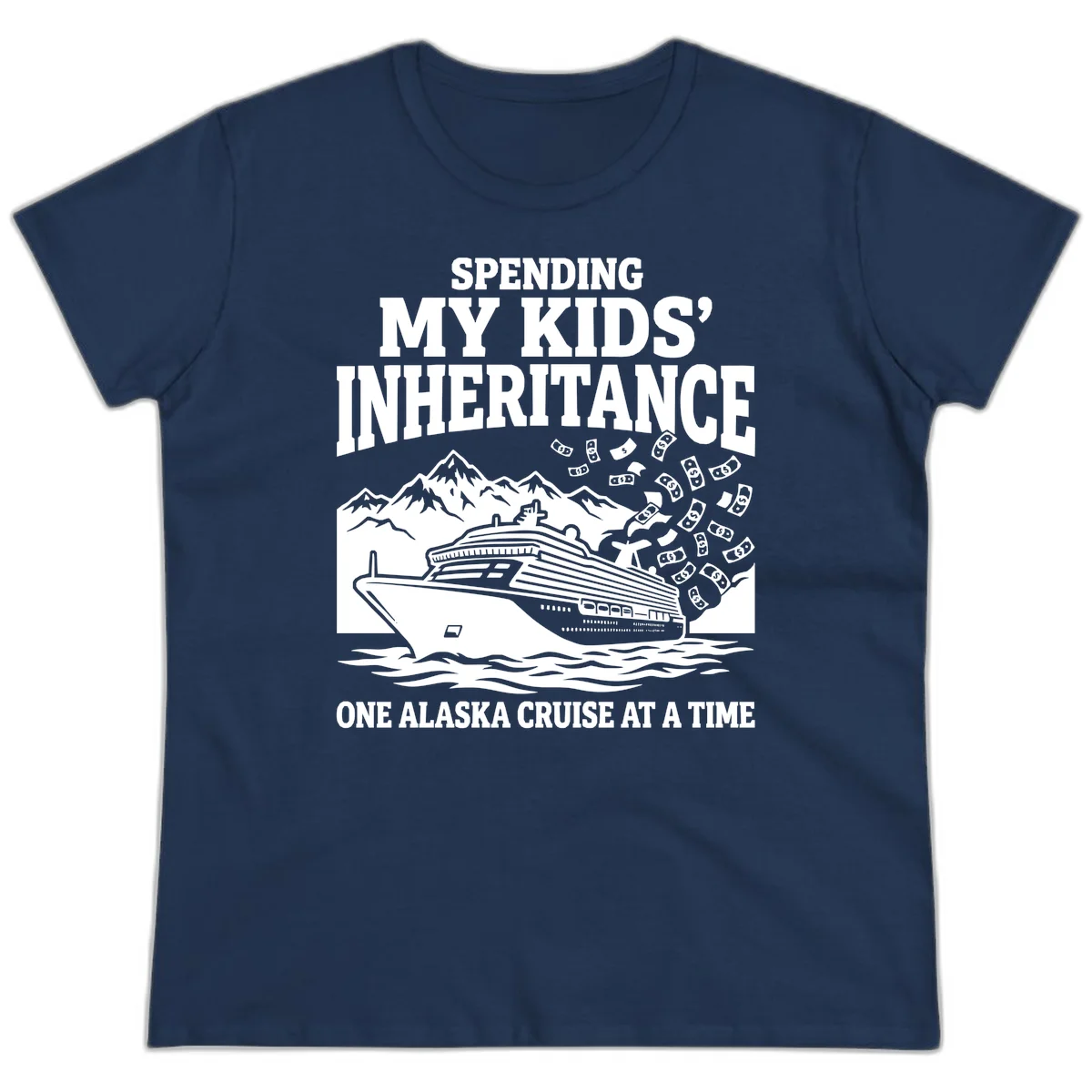 Spending My Kids' Inheritance Alaska Cruise Ladies Tee in Navy