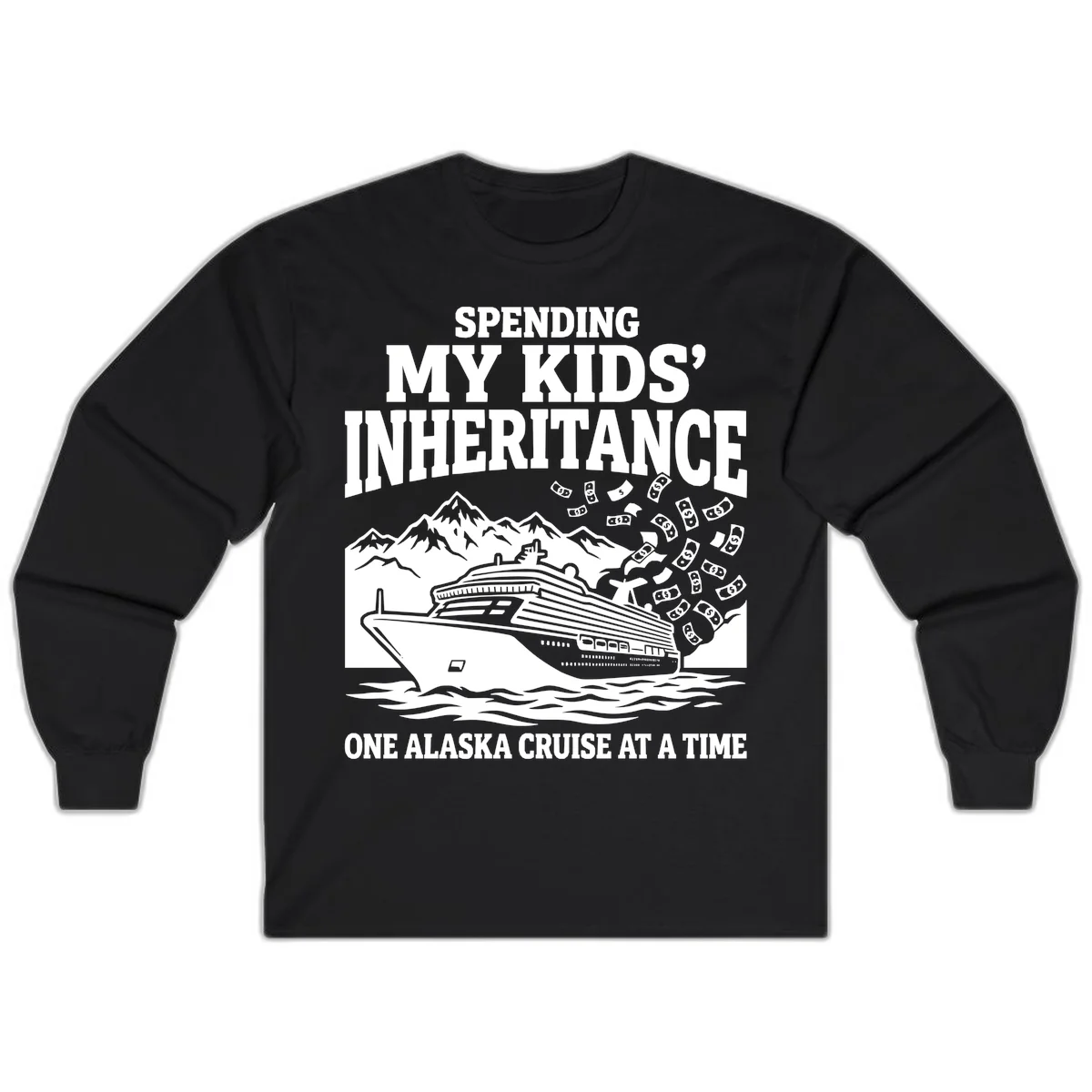 Spending My Kids' Inheritance Alaska Cruise Long Sleeve in Black