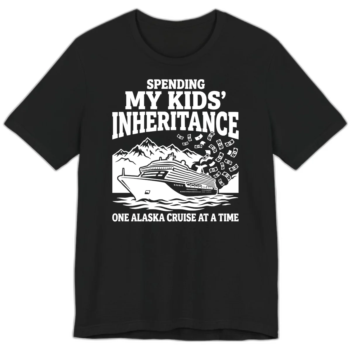 Spending My Kids' Inheritance Alaska Cruise Premium Tee in Black
