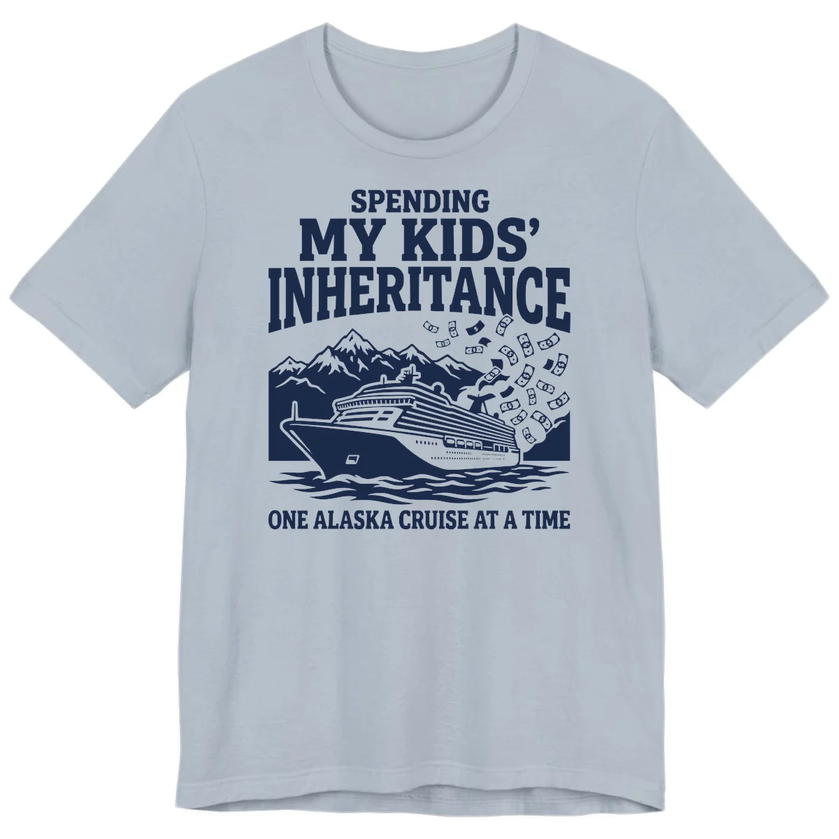 Spending My Kids' Inheritance Alaska Cruise Premium Tee in Light Blue