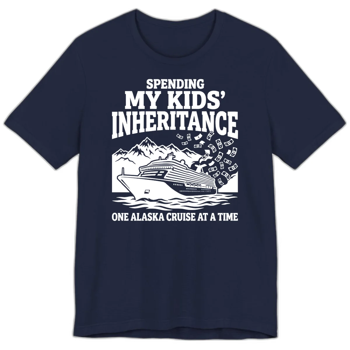 Spending My Kids' Inheritance Alaska Cruise Premium Tee in Navy