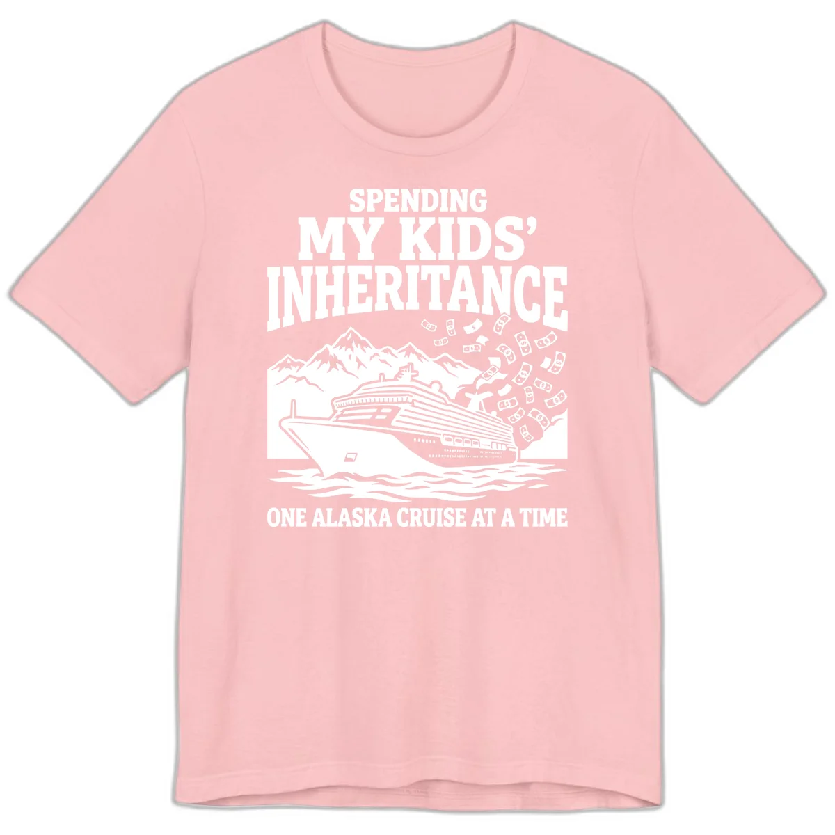 Spending My Kids' Inheritance Alaska Cruise Premium Tee in Pink