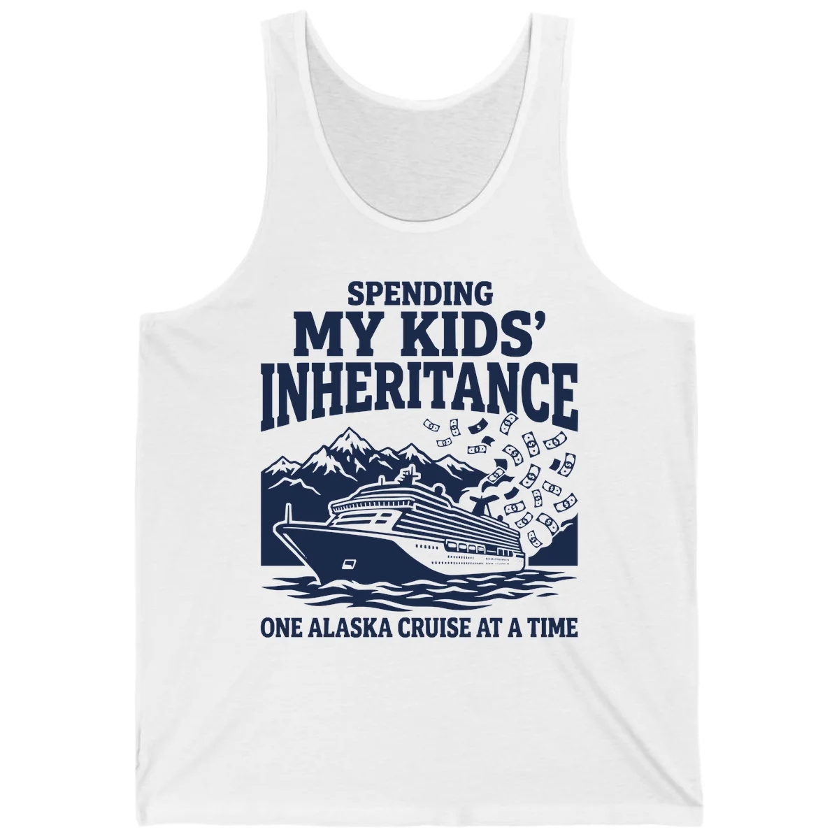 Spending My Kids' Inheritance Alaska Cruise Tank in White
