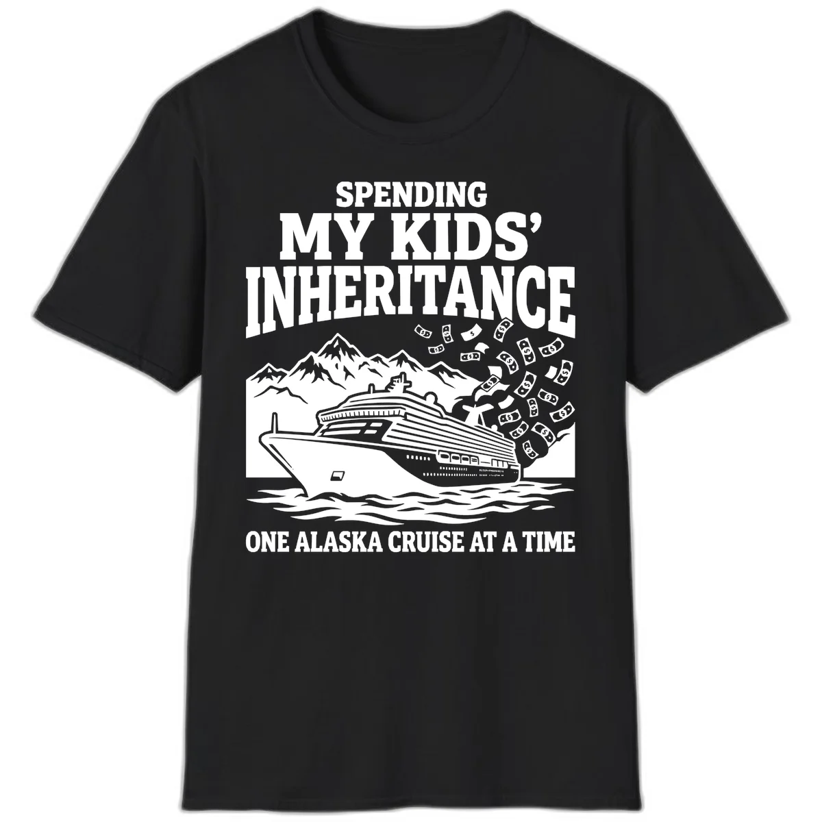 Spending My Kids' Inheritance Alaska Cruise T-Shirt in Black