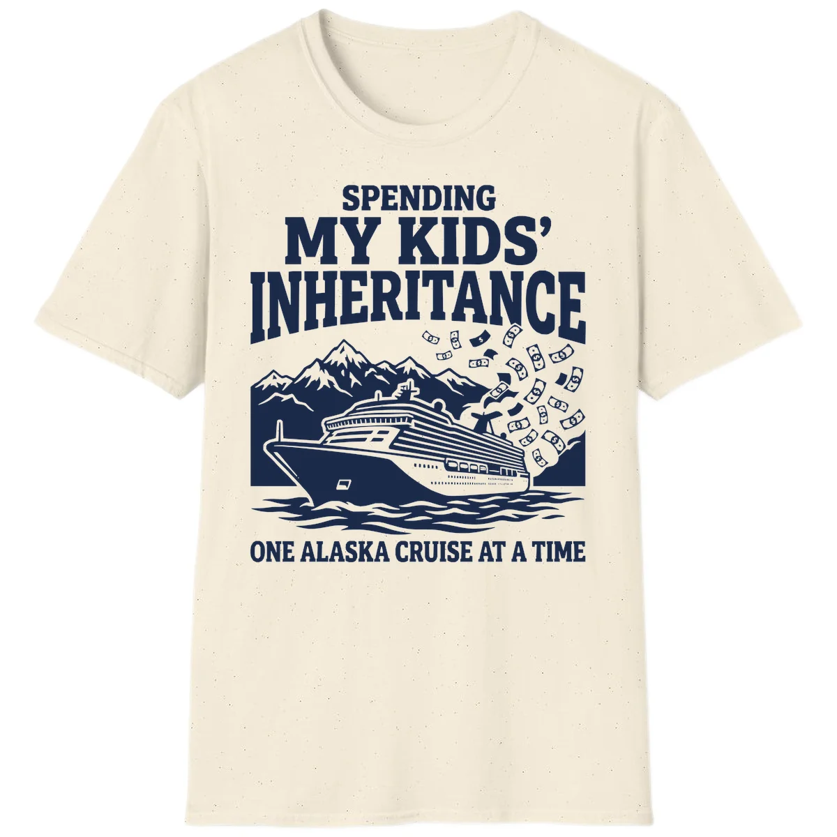 Spending My Kids' Inheritance Alaska Cruise T-Shirt in Natural