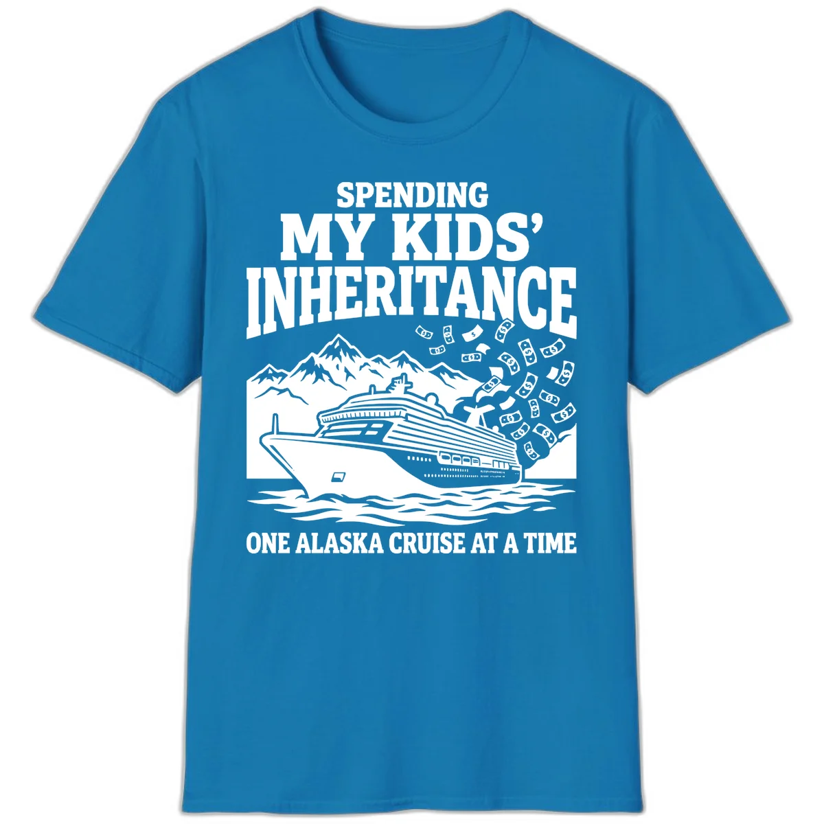 Spending My Kids' Inheritance Alaska Cruise T-Shirt in Sapphire