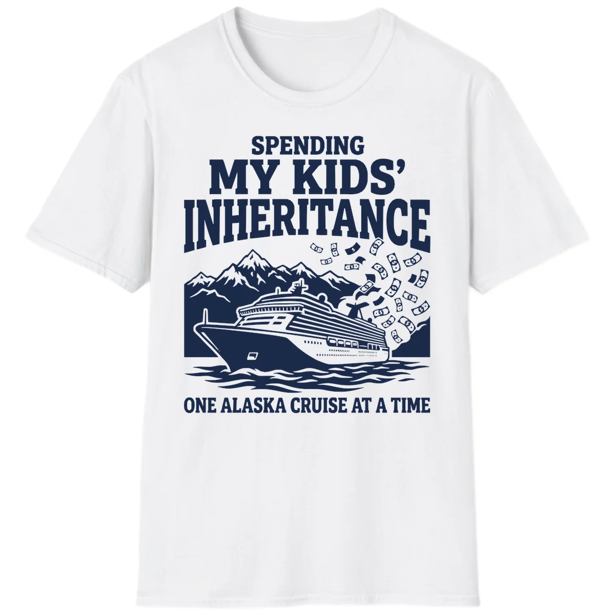 Spending My Kids' Inheritance Alaska Cruise T-Shirt in White