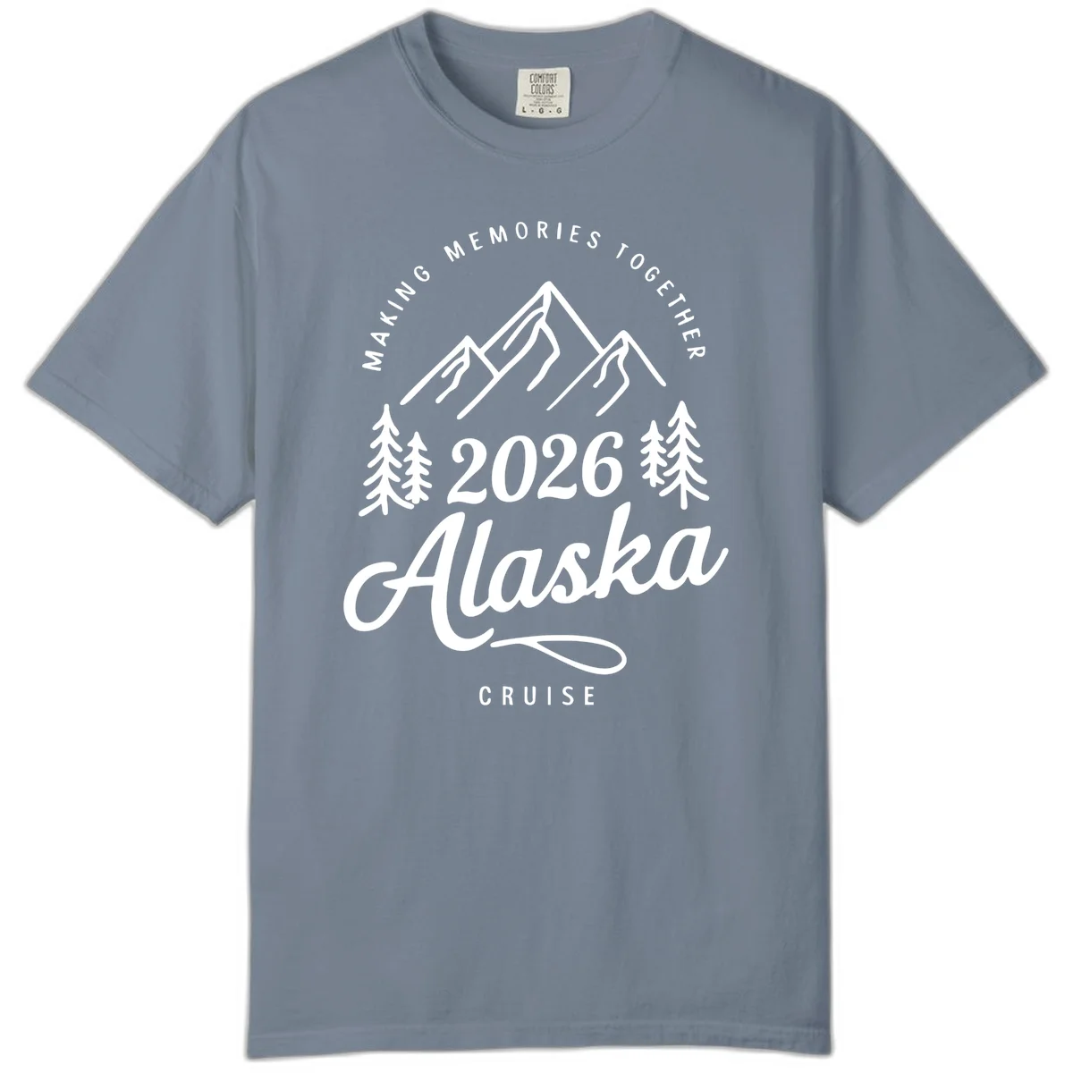 Making Memories Together Alaska Cruise 2026 Comfort Color Tee in Blue Jean