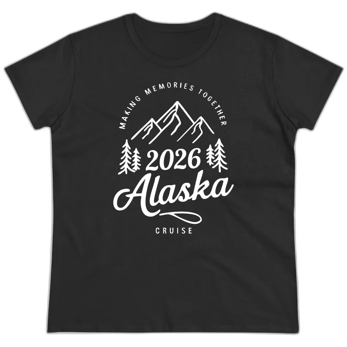 Making Memories Together Alaska Cruise 2026 Ladies Tee in Black