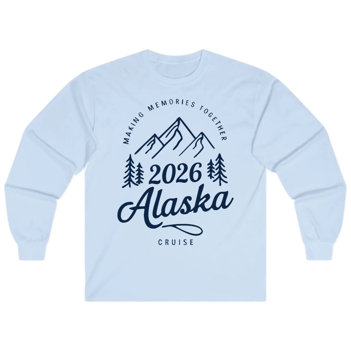 Making Memories Together Alaska Cruise 2026 Long Sleeve Tee in Light Blue
