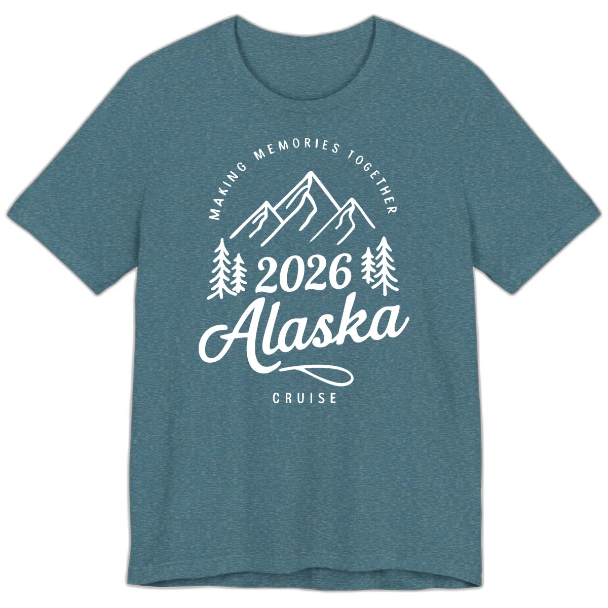 Making Memories Together Alaska Cruise 2026 Premium T-Shirt in Heather Deep Teal