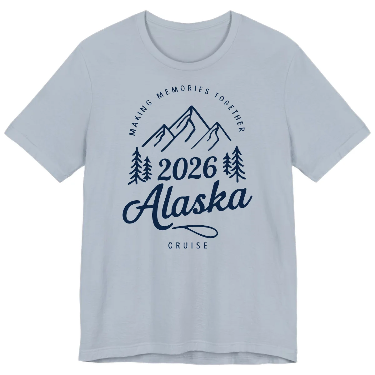 Making Memories Together Alaska Cruise 2026 Premium T-Shirt in Light Blue