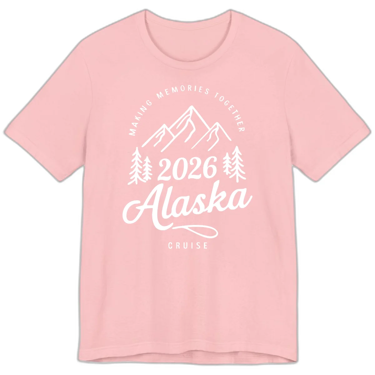 Making Memories Together Alaska Cruise 2026 Premium T-Shirt in Pink