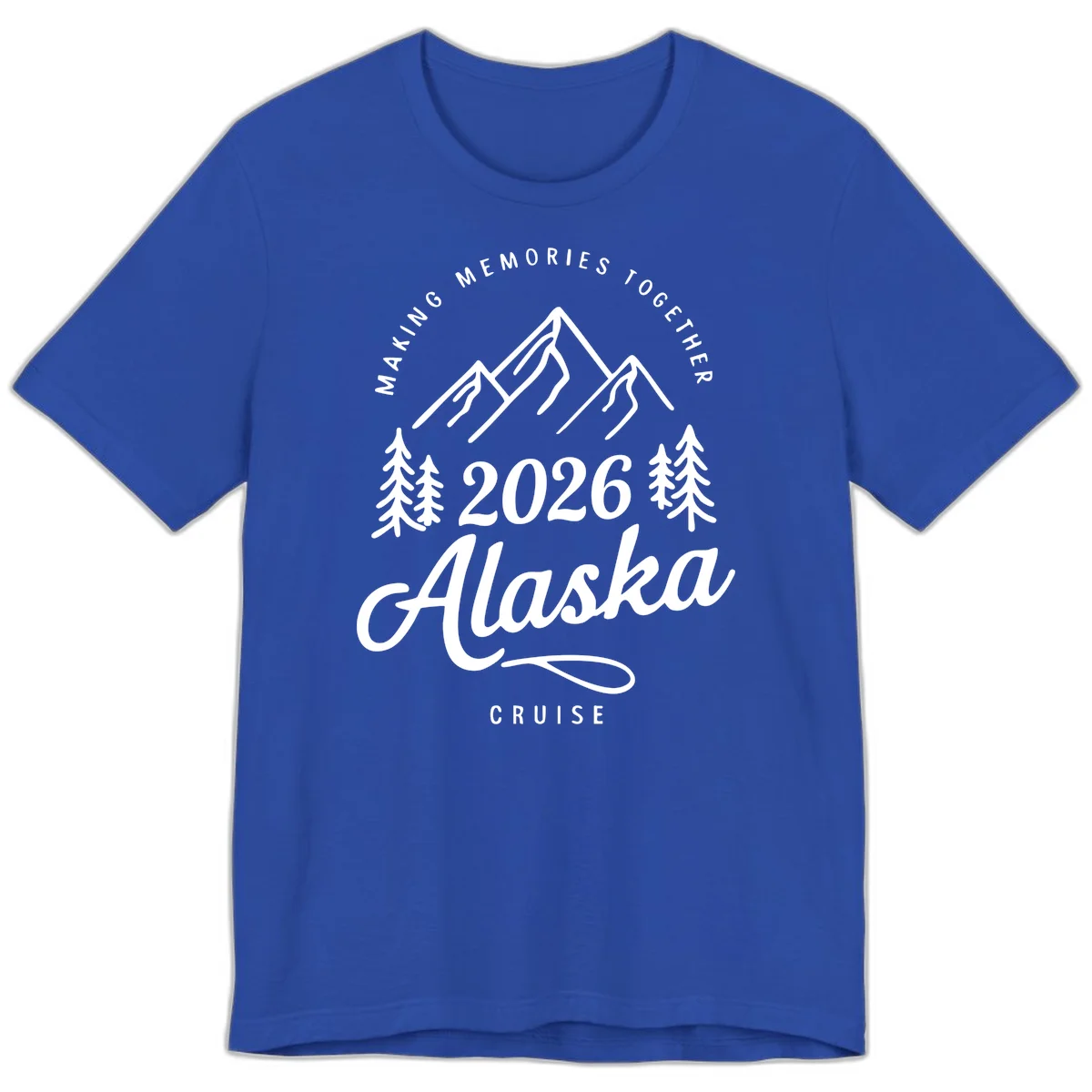 Making Memories Together Alaska Cruise 2026 Premium T-Shirt in True Royal