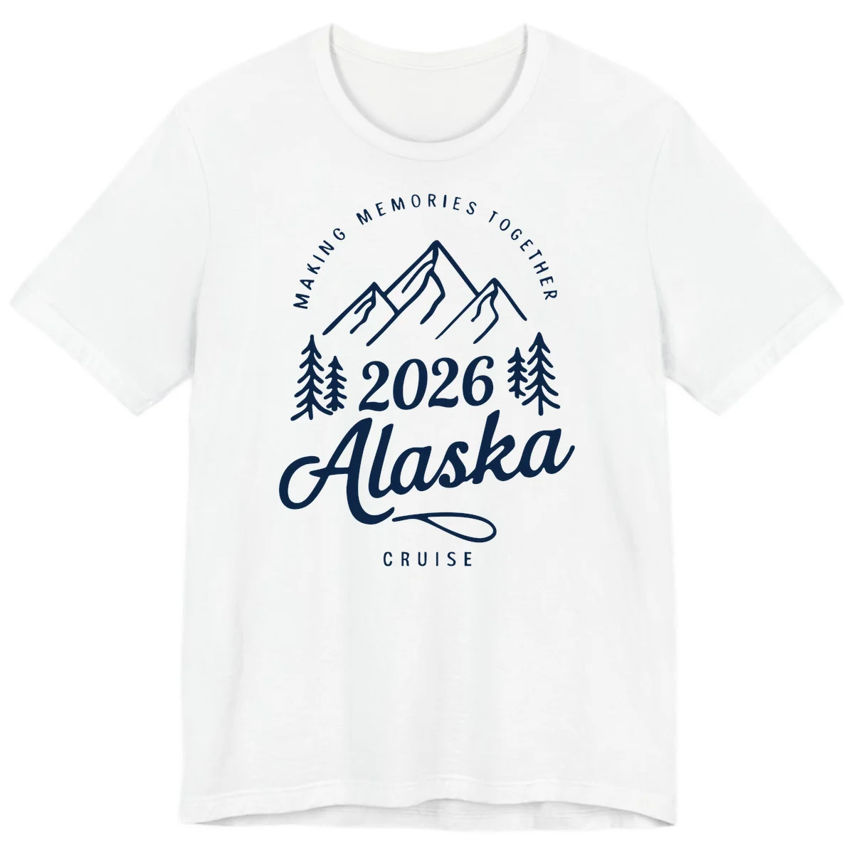 Making Memories Together Alaska Cruise 2026 Premium T-Shirt in White
