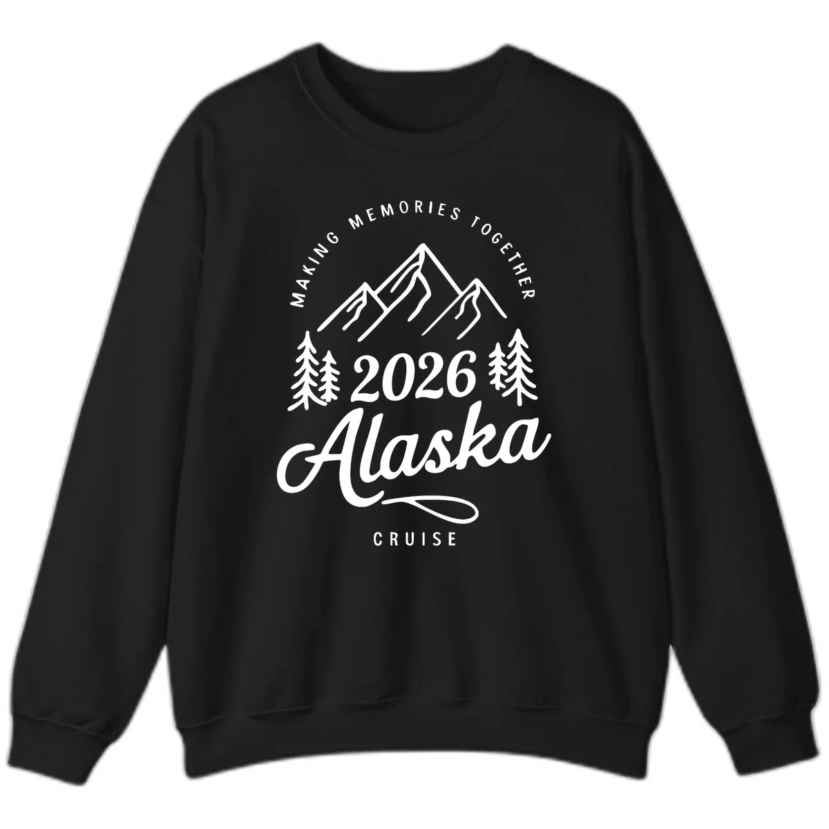 Making Memories Together Alaska Cruise 2026 Sweatshirt in Black