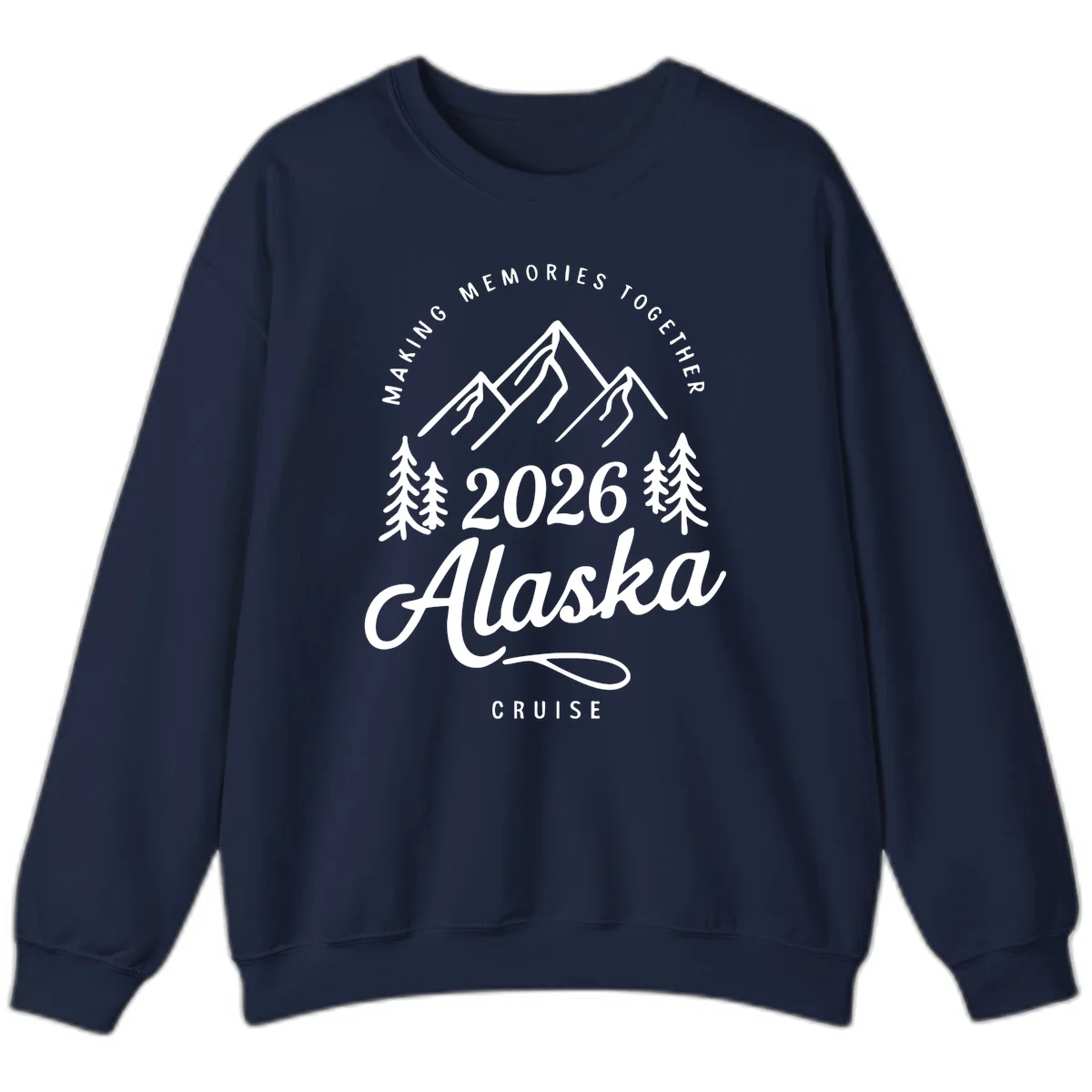 Making Memories Together Alaska Cruise 2026 Sweatshirt in Navy
