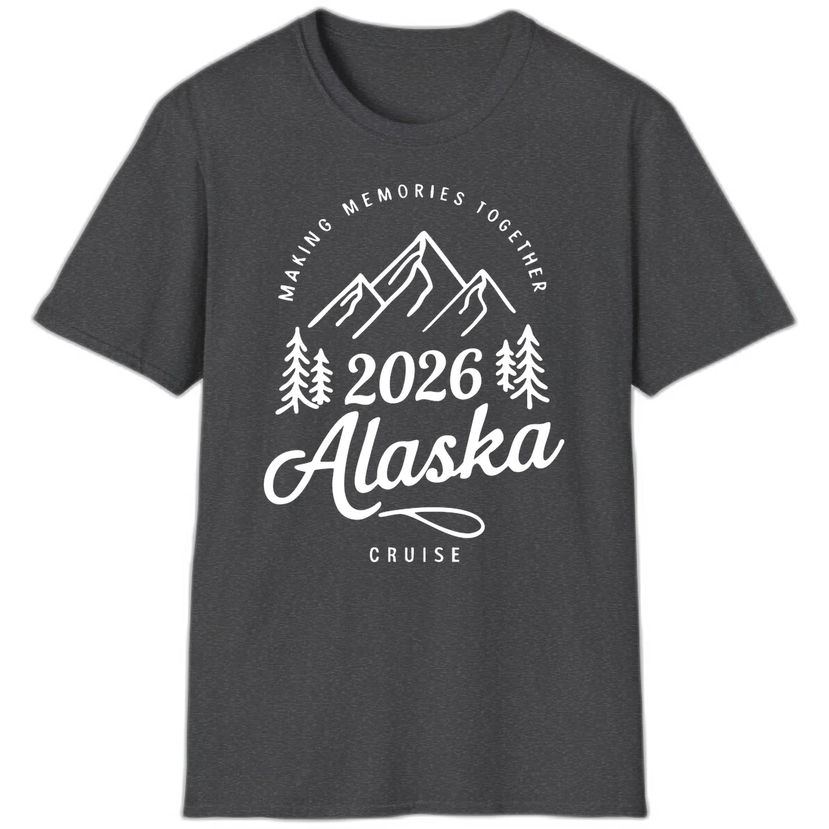 Making Memories Together Alaska Cruise 2026 T-Shirt in Dark Heather