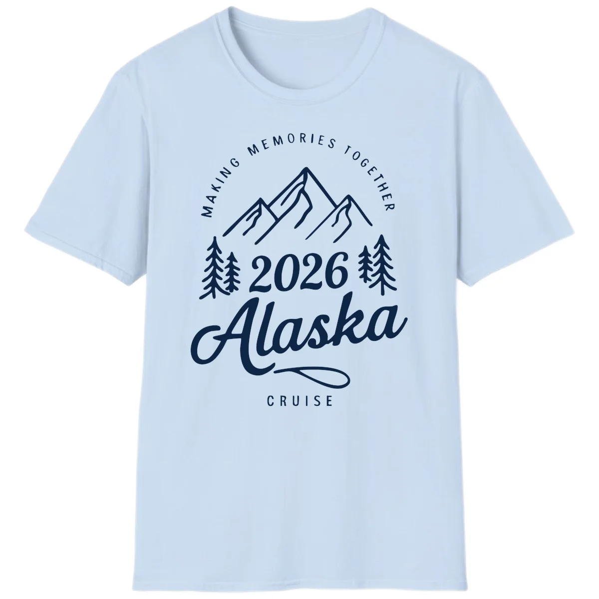 Making Memories Together Alaska Cruise 2026 T-Shirt in Light Blue