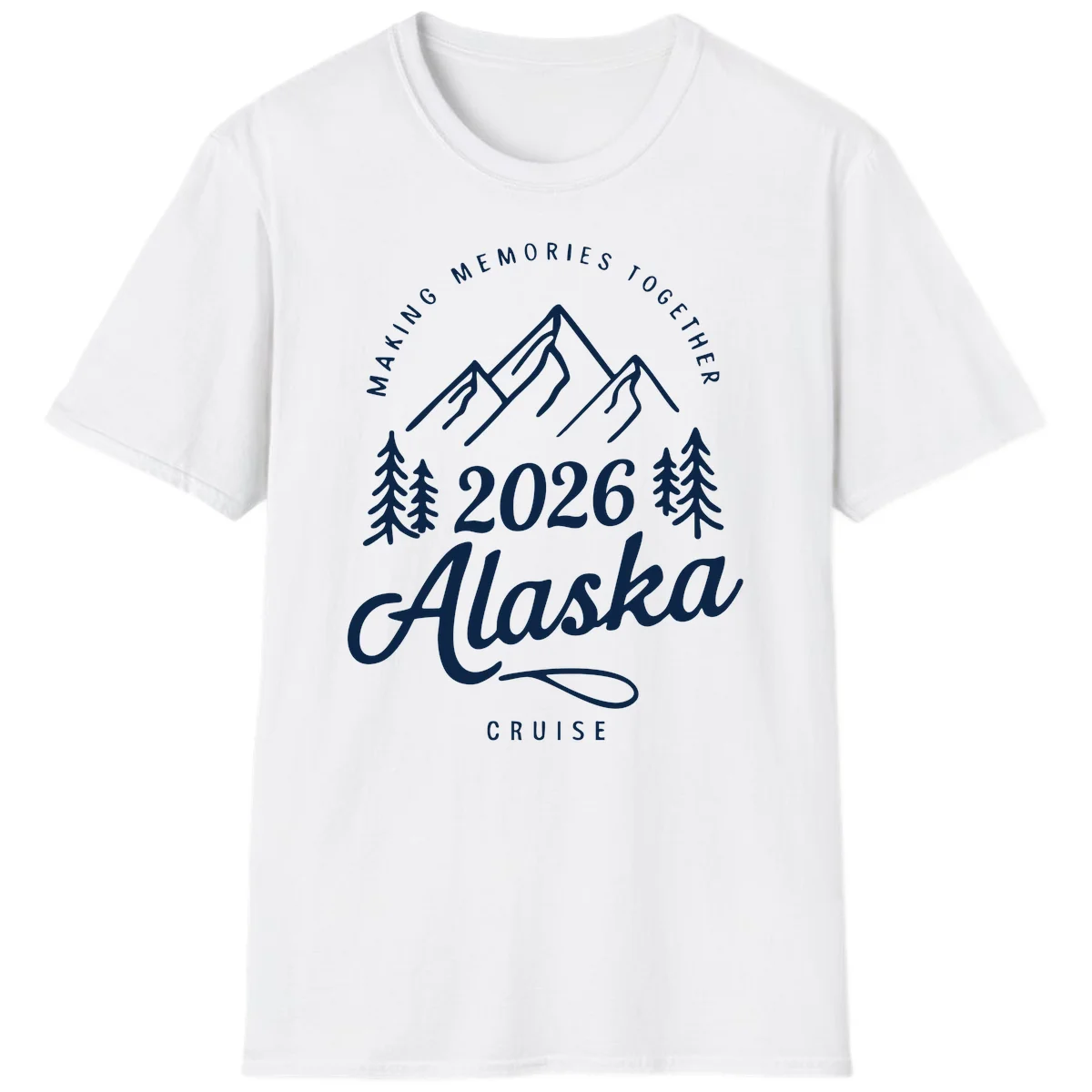 Making Memories Together Alaska Cruise 2026 T-Shirt in White