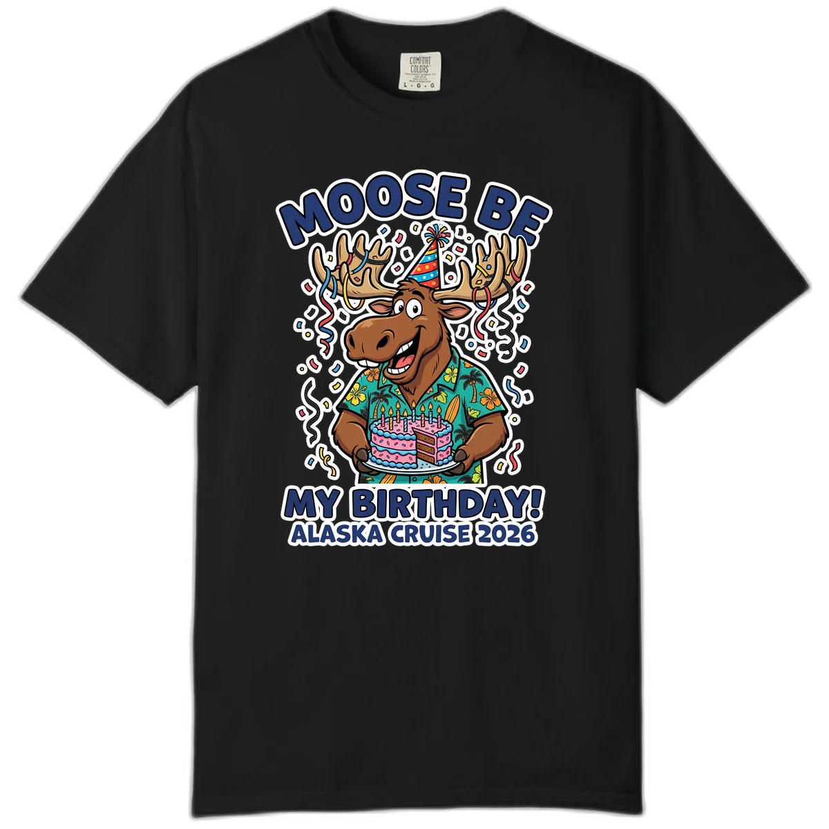 Moose Be My Birthday Alaska Cruise 2026 Comfort Color in Black