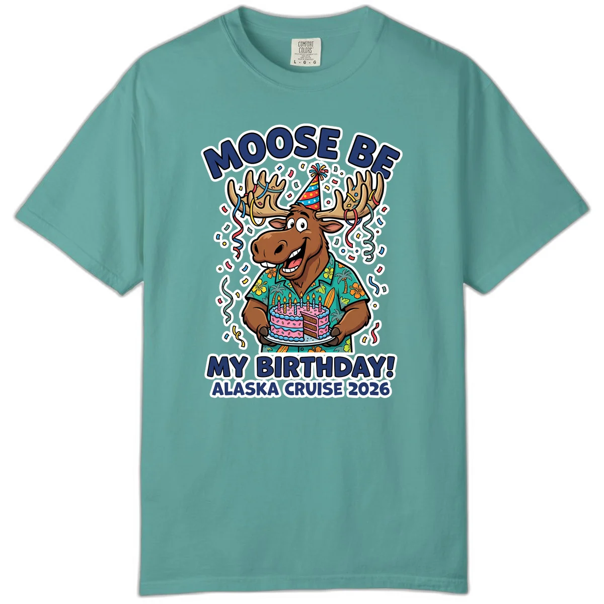 Moose Be My Birthday Alaska Cruise 2026 Comfort Color in Seafoam
