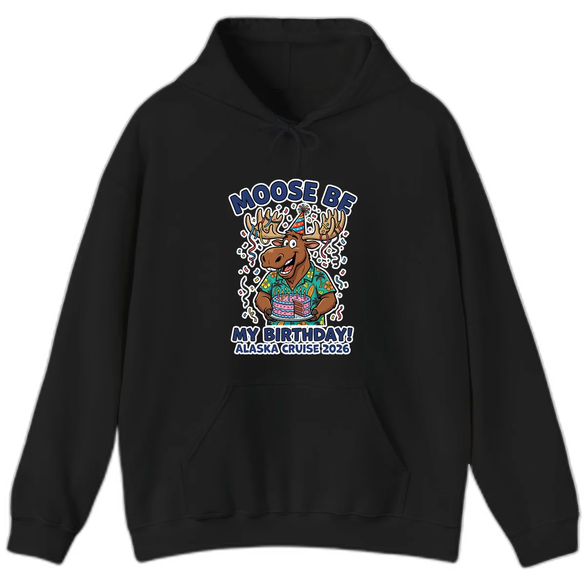 Moose Be My Birthday Alaska Cruise 2026 Hoodie in Black