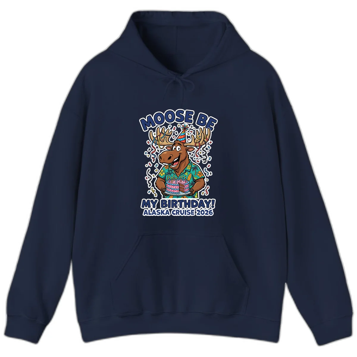 Moose Be My Birthday Alaska Cruise 2026 Hoodie in Navy