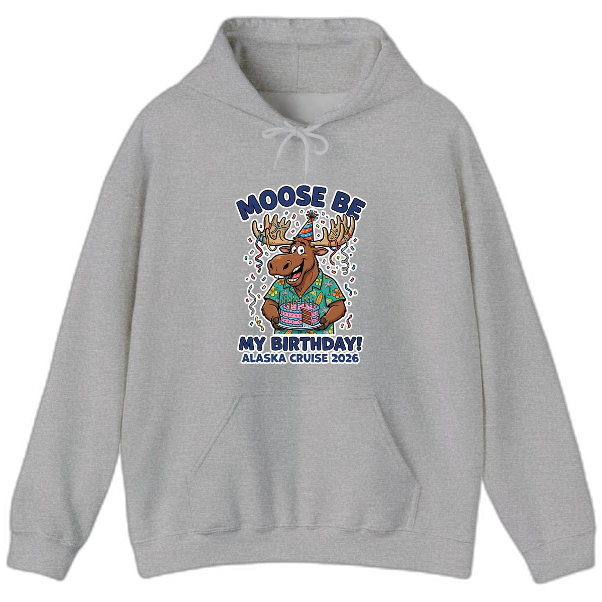 Moose Be My Birthday Alaska Cruise 2026 Hoodie in Sport Grey