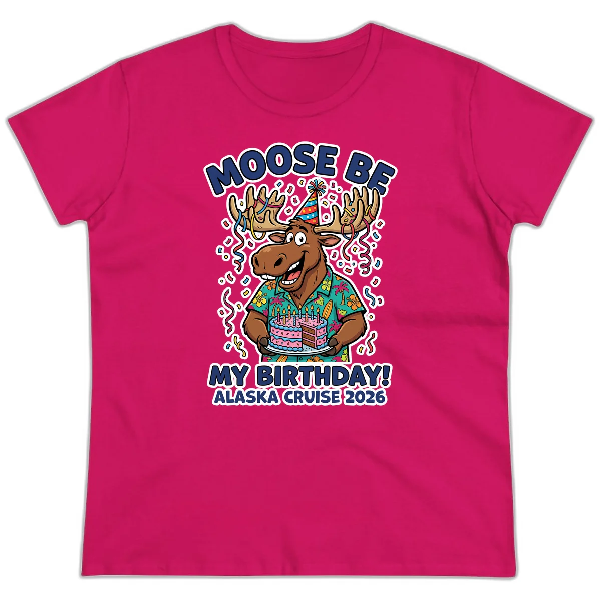 Moose Be My Birthday Alaska Cruise 2026 Ladies Tee in Heliconia
