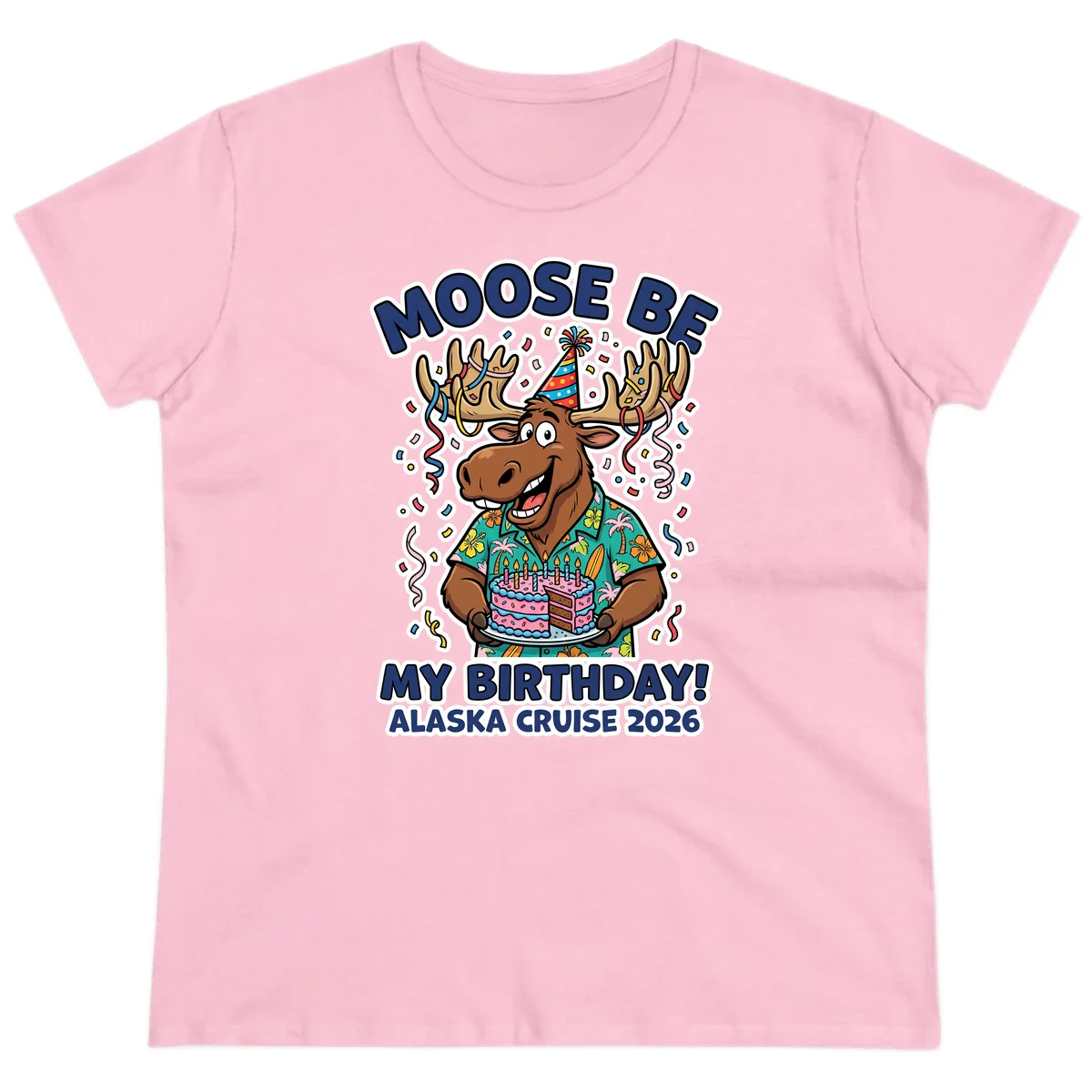 Moose Be My Birthday Alaska Cruise 2026 Ladies Tee in Light Pink