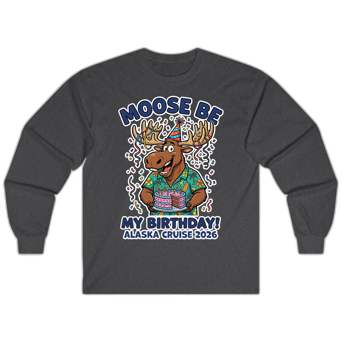 Moose Be My Birthday Alaska Cruise 2026 Long Sleeve in Dark Heather
