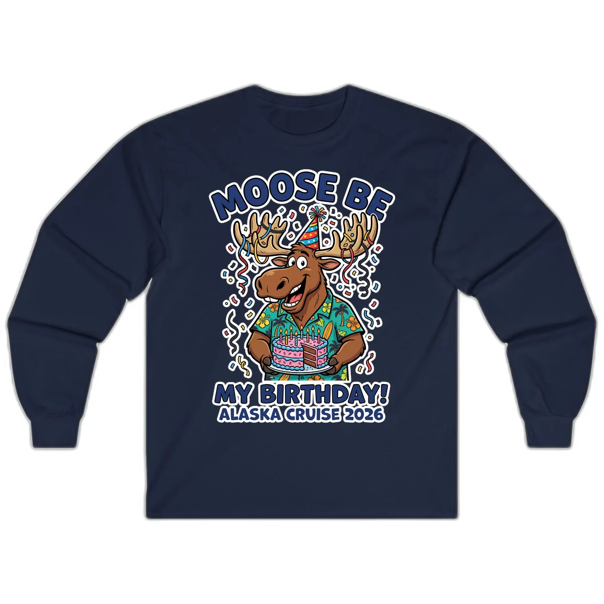 Moose Be My Birthday Alaska Cruise 2026 Long Sleeve in Navy