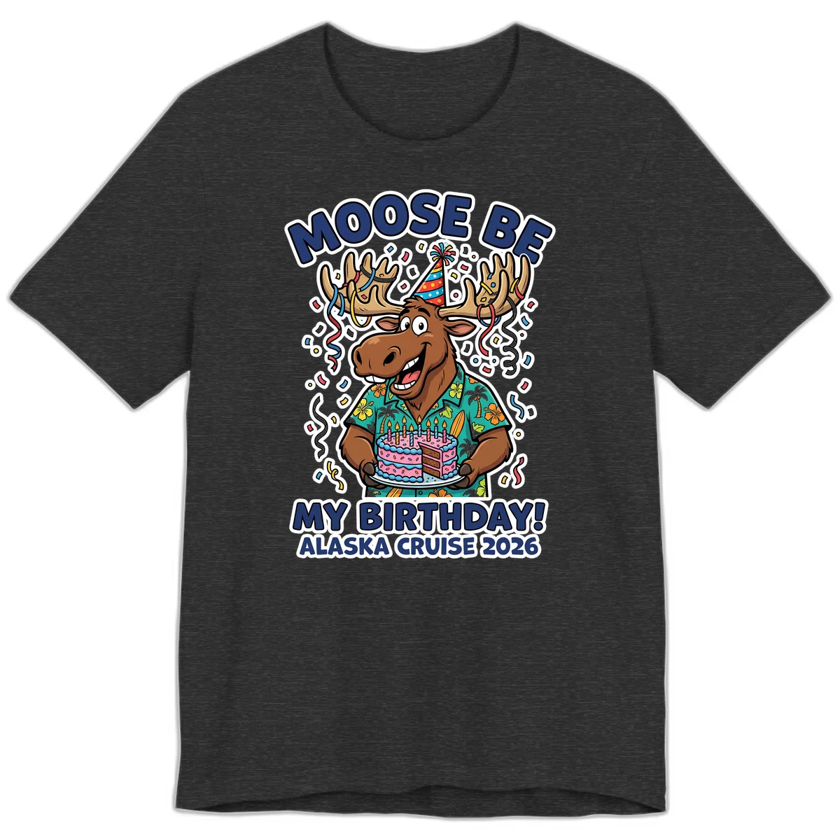 Moose Be My Birthday Alaska Cruise 2026 Premium T-Shirt in Dark Grey Heather