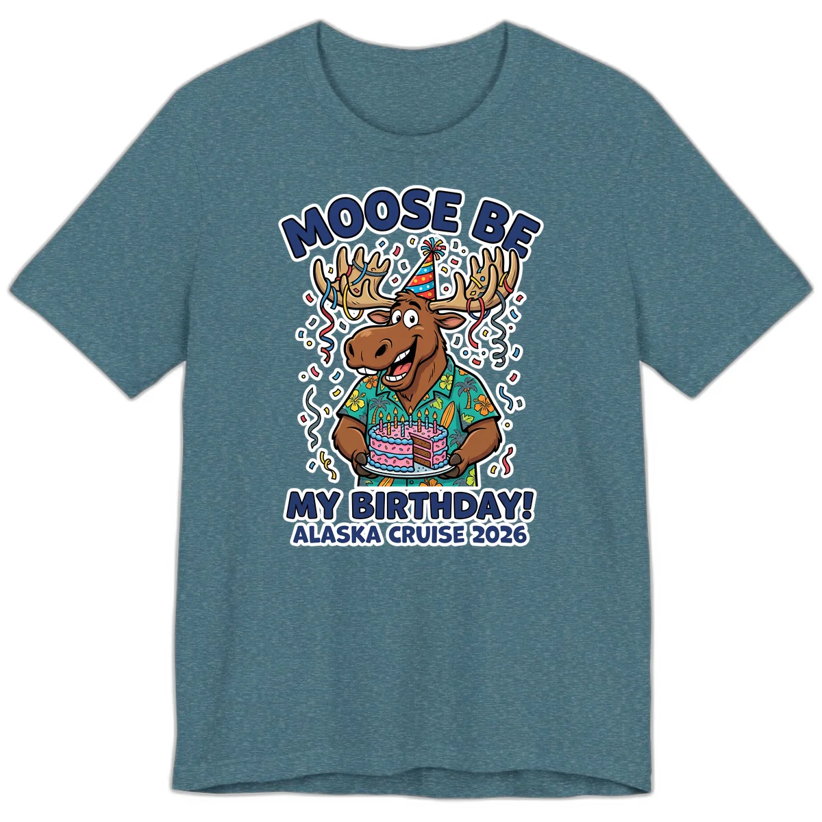 Moose Be My Birthday Alaska Cruise 2026 Premium T-Shirt in Heather Deep Teal