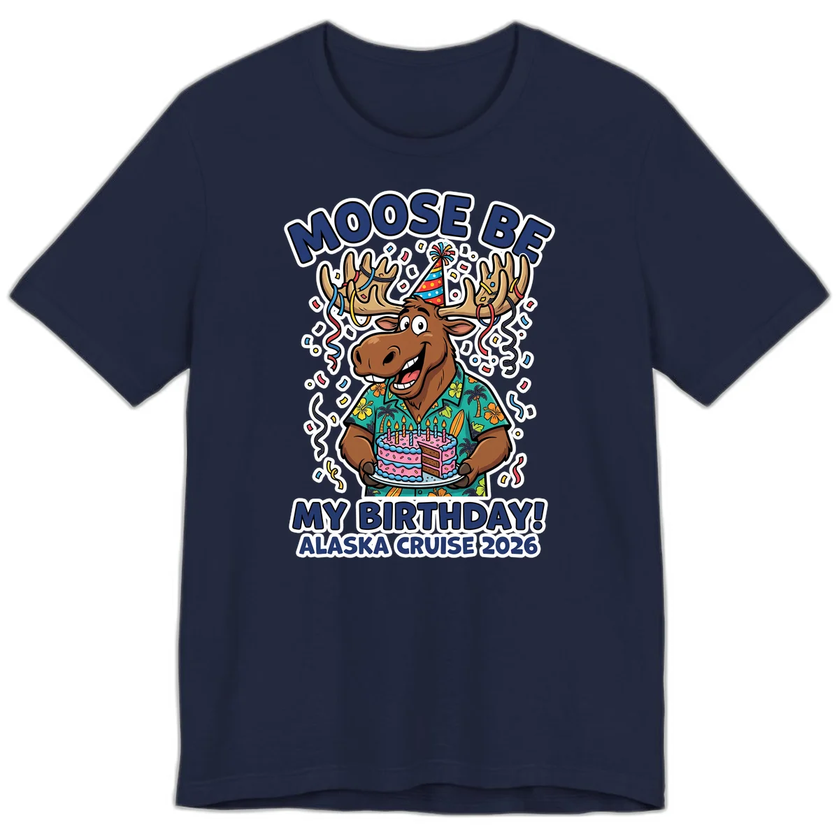 Moose Be My Birthday Alaska Cruise 2026 Premium T-Shirt in Navy