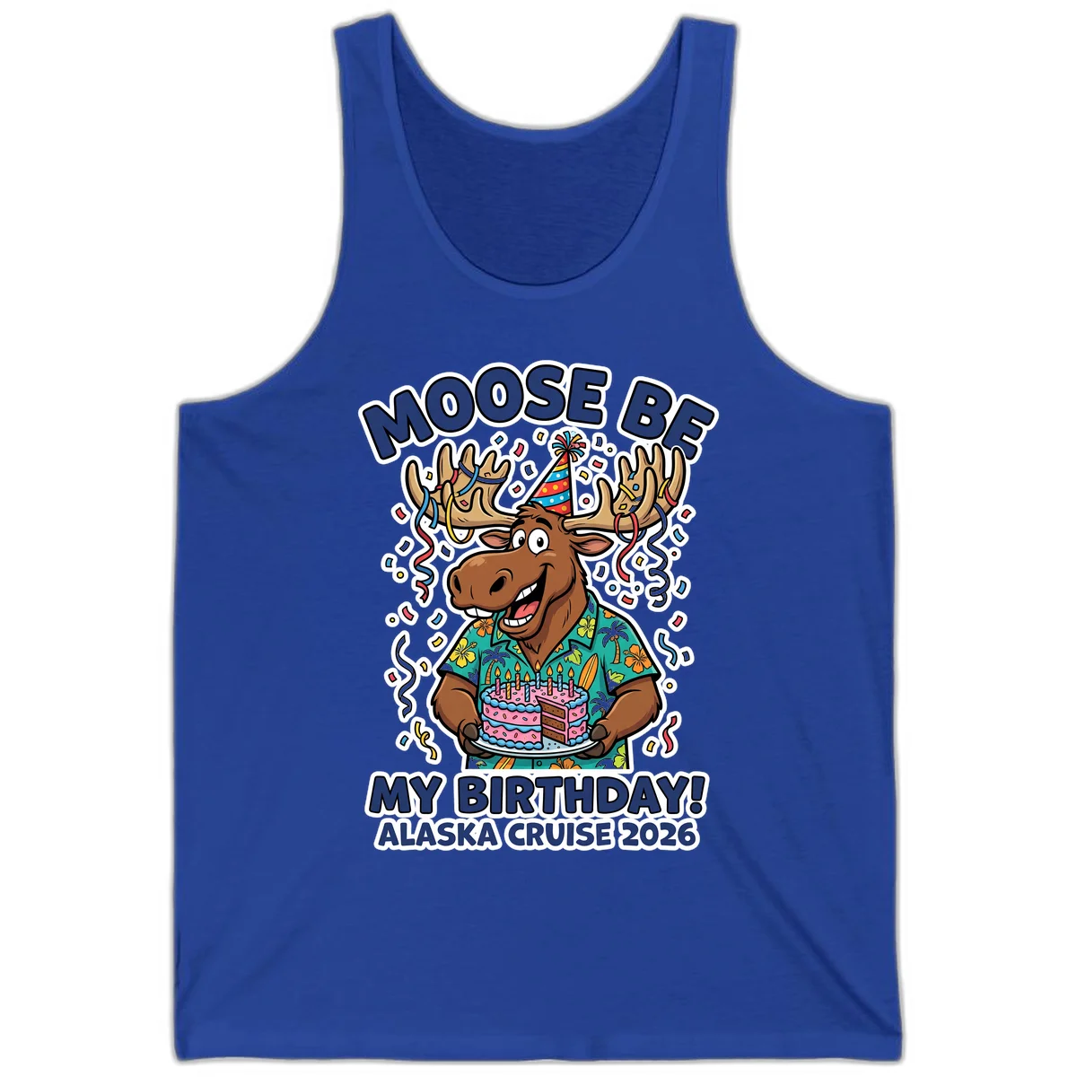Moose Be My Birthday Alaska Cruise 2026 Tank in True Royal