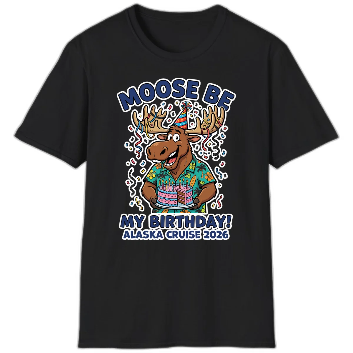 Moose Be My Birthday Alaska Cruise 2026 T-Shirt in Black