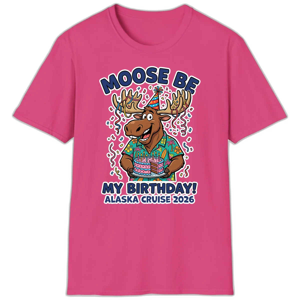 Moose Be My Birthday Alaska Cruise 2026 T-Shirt in Heliconia