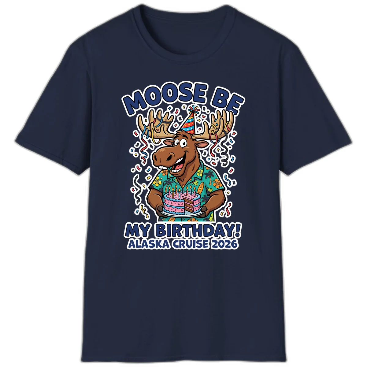 Moose Be My Birthday Alaska Cruise 2026 T-Shirt in Navy